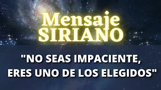 "NO SEAS IMPACIENTE, ERES UNO DE LOS ELEGIDOS" Mensaje SIRIANO ✨ La Gloria del Yo Soy