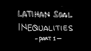 Latihan Soal Inequalities (Persiapan UEE NTU - NUS) - Part 1