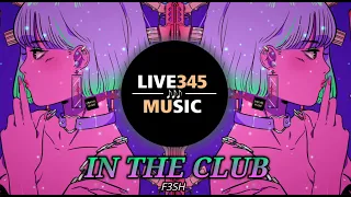 TIKTOK || In The Club [Tiktok Remix 2022] || F3SH - LIVE345MUSIC