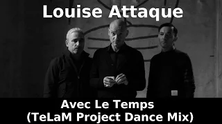 Louise Attaque - Avec Le Temps (TeLaM ProjecT Dance Mix) / 130BPM / 4'45''