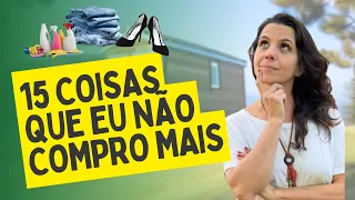 15 COISAS QUE EU NÃO COMPRO MAIS: Por que eu não compro mais absorventes, desodorantes e mais?