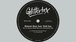 Michael Gray feat. Kelli Sae - You're Gonna Make Me Love Somebody Else (Michael Gray Extended Remix)