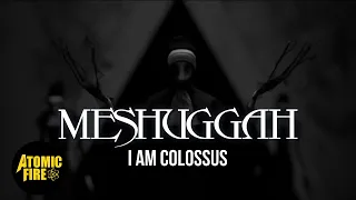 MESHUGGAH - I Am Colossus (Official Music Video)