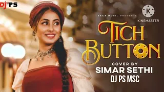 TICH BUTTON||COVER||BY||SIMAR||SETHI||[REMIX]By||DEEJAY||@Dj PS MUSIC FROM KAIMORI