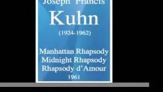 Joseph F. Kuhn (1924-1962) : Manhattan Rhapsody ; Midnight Rhapsody ; Rhapsody d'Amour