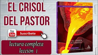 Lectura completa lección 1| EL CRISOL DEL PASTOR | Escuela sabática 2022