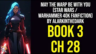 May the Warp be with You (Star Wars / Warhammer 40k fanfiction) Book 3 Chapter 28