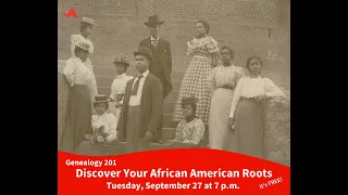 Genealogy 201: Discover Your African American Roots