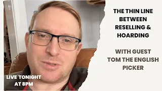 The Thin Line Between Reselling & Hoarding With Guest Tom The English Picker