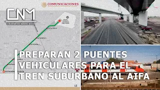 Construirán 2 puentes vehiculares para la ampliación del Tren Suburbano al AIFA en 2022