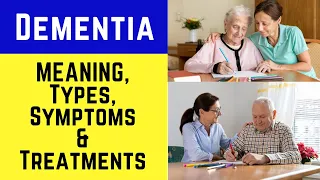 Dementia: Its Meaning, Types, Symptoms, and Treatment (Dementia, Alzheimer, Brain & Memory Loss)