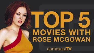 Top 5 Rose McGowan Movies