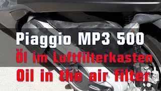 Piaggio MP3 500 -  Öl im Luftfilterkasten - Oil in the Air box