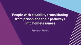 Research Report - People with disability transitioning from prison & their pathway into homelessness