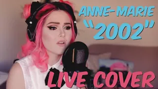 Anne-Marie - 2002 (Live Cover)