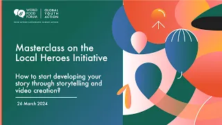 WFF Masterclass on Local heroes Initiative - How to develop your story through storytelling?