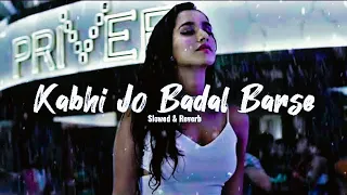 Kabhi Jo Badal Barse [Slowed+Reverb] Arijit Singh || @RomanceLoofi