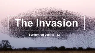 The Invasion: Sermon on Joel 1:1-12