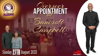 Overseer Appointment of Bancroft A. Campbell | Sunday 27th August 2023