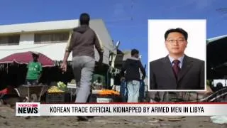 Korean trade official kidnapped in Libya