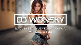 💥🤯 NAJLEPSZA MUZYKA KLUBOWA 2022 😱🔥 MARZEC 2022 🤯 OGIEŃ W SZOPIE 🔥🚧 VOL.1 🔥✈️ MIKSUJE DJ WONSKY 🤟