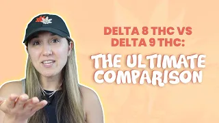 Delta 8 THC vs Delta 9 THC: The Ultimate Comparison