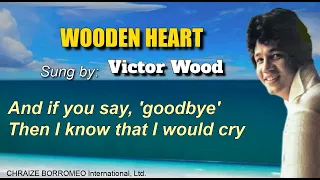 WOODEN HEART = Victor Wood (with Lyrics)