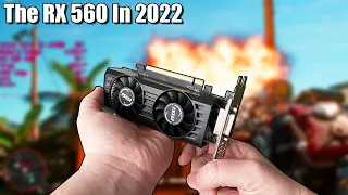 The RX 560 - Surprisingly Capable In 2022!