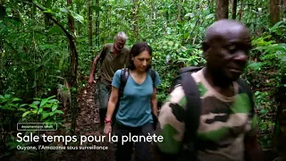 [Bande-annonce]  Sale temps pour la planète : Guyane, l'Amazonie sous surveillance