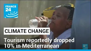 Climate change and tourism: Tourism reportedly dropped 10% in Mediterranean this year • FRANCE 24