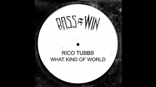 Rico Tubbs - What Kind Of World