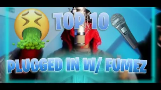 TOP 10 Plugged Ins W/ Fumez The Engineer