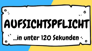 Aufsichtspflicht in unter 120 Sekunden erklärt | ERZIEHERKANAL