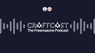 Craftcast: The Freemasons' Podcast - S2 E1 We're back