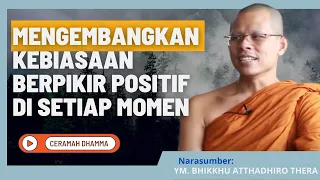🔴Ceramah Dhamma: YM. Bhikkhu Attadhiro Thera: Mengembangkan Kebiasaan Berpikir  Positif Setiap Momen