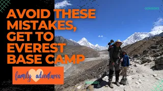 Avoid these mistakes and successfully trek to Everest Base Camp, either by yourself or with family
