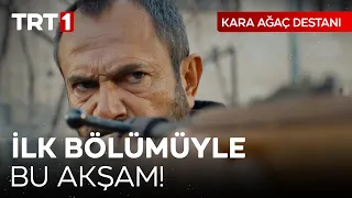 Kara Ağaç Destanı İlk Bölümüyle Bu Akşam TRT 1'de! @karaagacdestanitrt