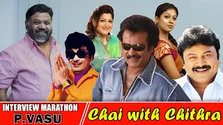 சந்திரமுகி உருவான விதம்/ Interview Marathon with  P.Vasu | Compilation of Chai with Chithra -P.VASU