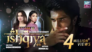 Ishqiya Episode 1 | Feroz Khan - Hania Aamir | ARY Zindagi