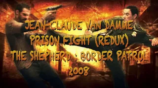 VAN DAMME - The Shepherd : Border Patrol - PRISON FIGHT REDUX (HD)