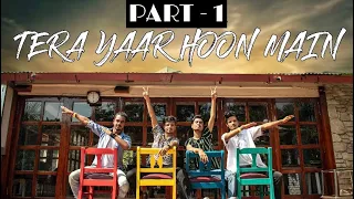 Best Friendship Story (part-1) | Tera Yaar Hoon Main | Yash Jaiswal Choreography