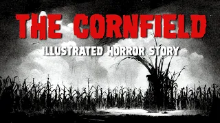 The Cornfield - Illustrated Horror Story From Nightmare Soup