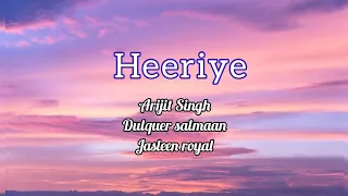 Heeriye | Arijit Singh, dulquer salmaan & Jasleen royal | heeriye song lyrics