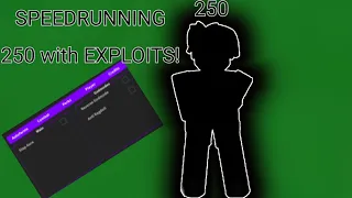 SPEEDRUNNING 250 with EXPLOITS!