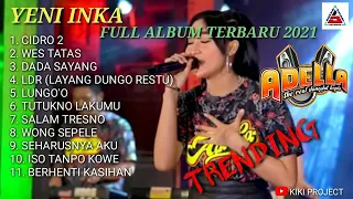 Yeni inka full album adella terbaru 2021 tanpa iklan |cidro 2,wes tatas, dada sayang