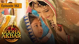 Jodha Akbar - Ep 182 - La fougueuse princesse et le prince sans coeur - Série en français - HD