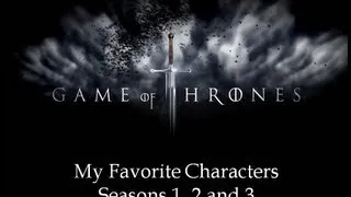 My Top 10 Favorite Game of Thrones Characters - Seasons 1, 2 and 3