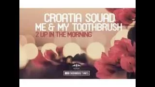 Croatia Squad & Me And My Toothbrush - S.L.E.D.G.E (Original Mix)