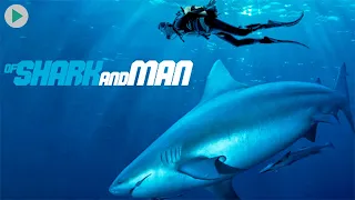 OF SHARK AND MAN 🌍 Full Exclusive Nature Documentary 🌍 English HD 2021