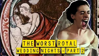 The Worst Royal Wedding Nights - Part 2 - Historical Curiosities - See U in History